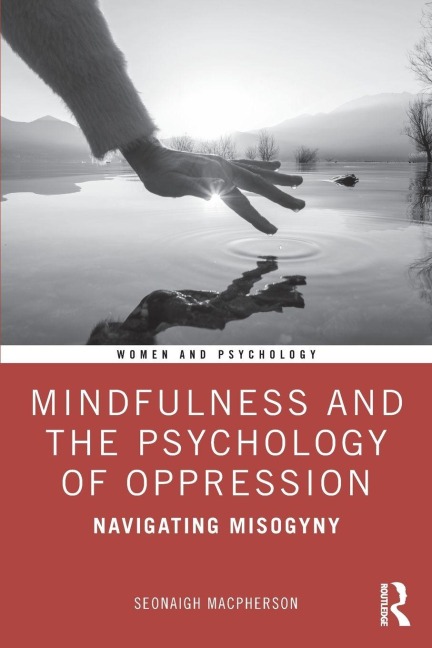 Mindfulness and the Psychology of Oppression: Navigating Misogyny