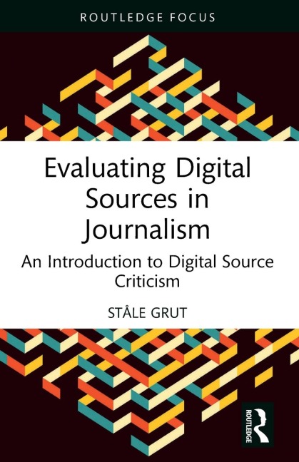 Evaluating Digital Sources in Journalism: An Introduction to Digital Source Criticism