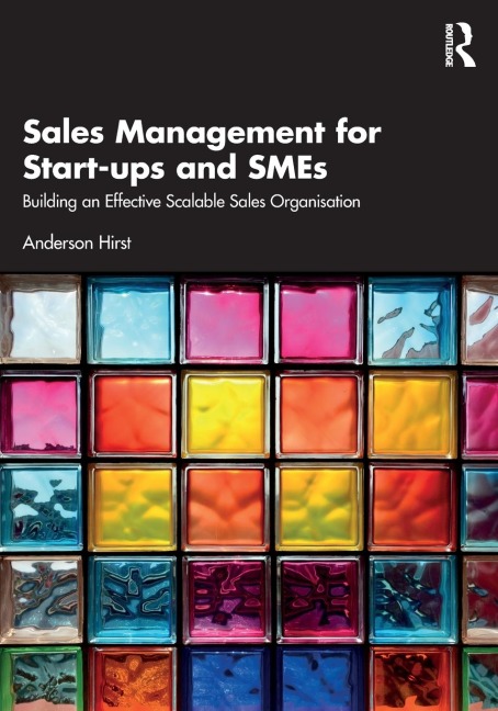 Sales Management for Start-ups and SMEs: Building an effective scalable sales organisation