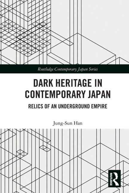 Dark Heritage in Contemporary Japan: Relics of an Underground Empire