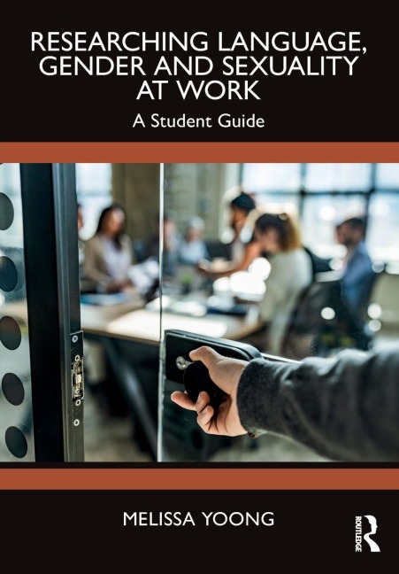 Researching Language, Gender and Sexuality at Work: A Student Guide