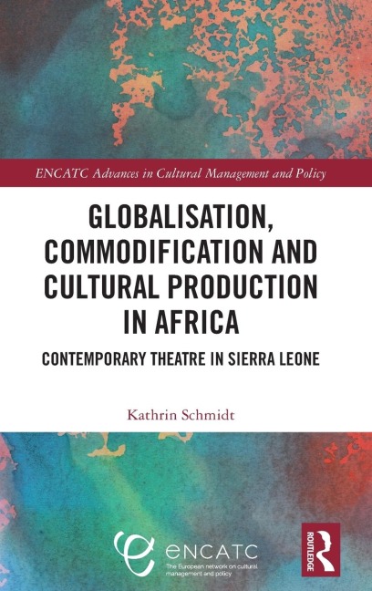 Globalisation, Commodification and Cultural Production in Africa: Contemporary Theatre in Sierra Leone