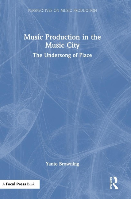 Music Production in the Music City: The Undersong of Place