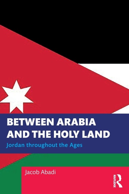 Between Arabia and the Holy Land: Jordan throughout the Ages