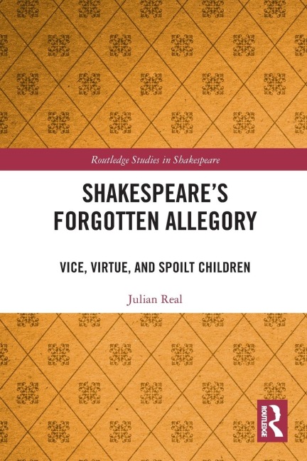Shakespeare's Forgotten Allegory: Vice, Virtue, and Spoilt Children