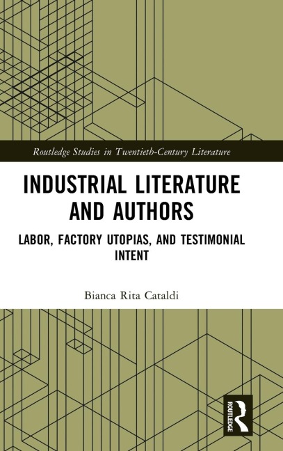Industrial Literature and Authors: Labor, Factory Utopias, and Testimonial Intent