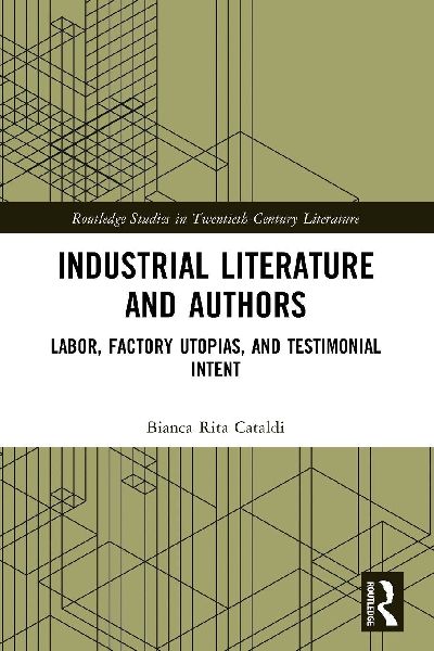 Industrial Literature and Authors: Labor, Factory Utopias, and Testimonial Intent