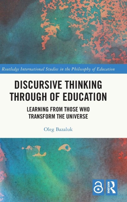 Discursive Thinking Through of Education: Learning from Those Who Transform the Universe