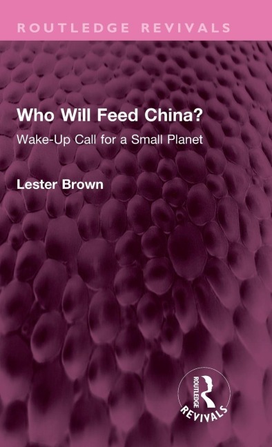 Who Will Feed China?: Wake-Up Call for a Small Planet