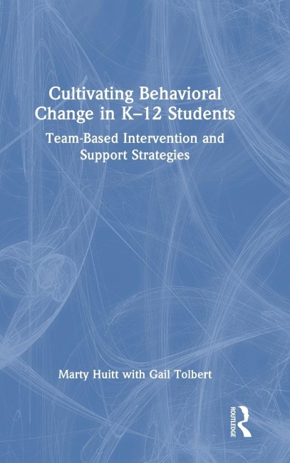 Cultivating Behavioral Change in K-12 Students: Team-Based Intervention and Support Strategies