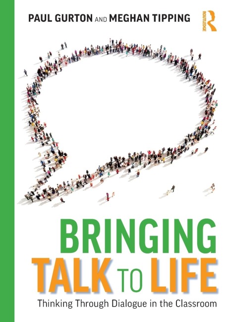 Bringing Talk to Life: Thinking Through Dialogue in the Classroom
