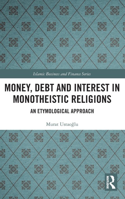 Money, Debt and Interest in Monotheistic Religions: An Etymological Approach