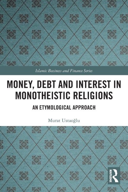 Money, Debt and Interest in Monotheistic Religions: An Etymological Approach