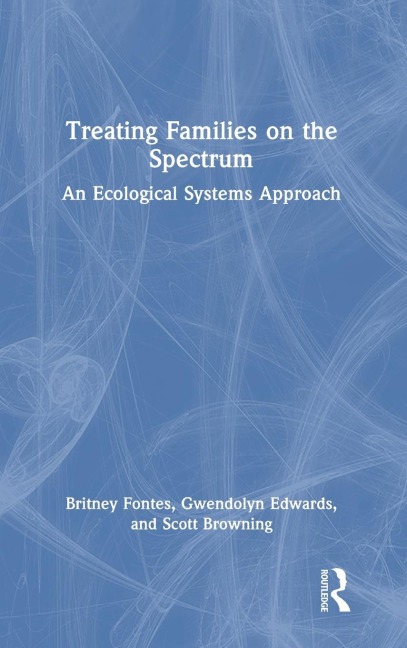 Treating Families on the Spectrum: An Ecological Systems Approach