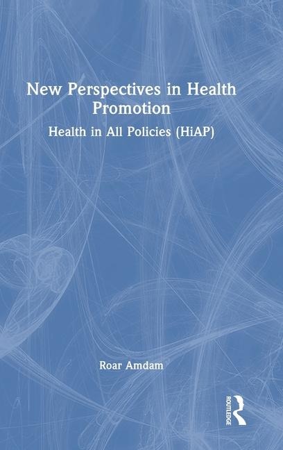 New Perspectives in Health Promotion: Health in All Policies (HiAP)