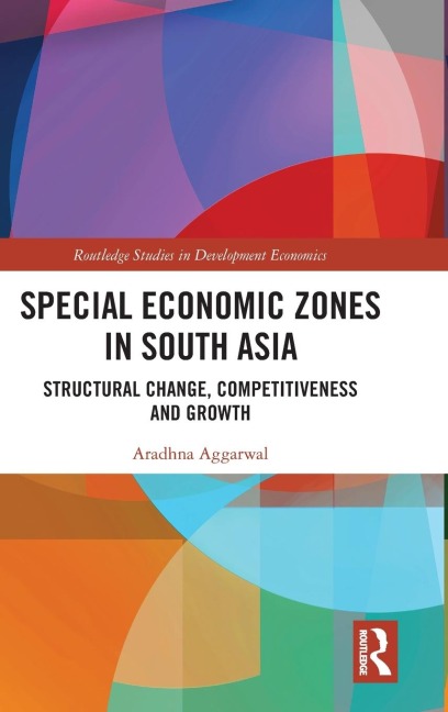 Special Economic Zones in South Asia: Structural Change, Competitiveness and Growth