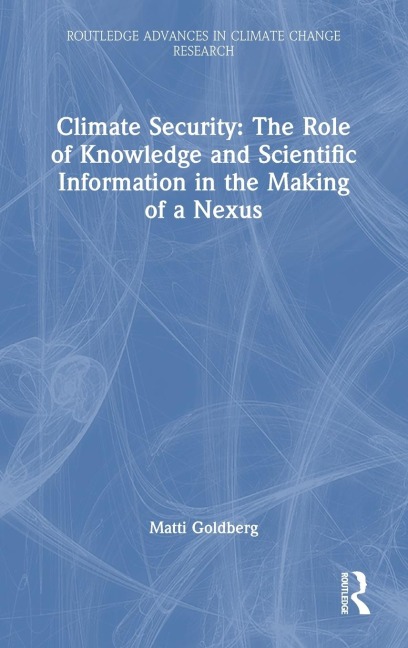 Climate Security: The Role of Knowledge and Scientific Information in the Making of a Nexus