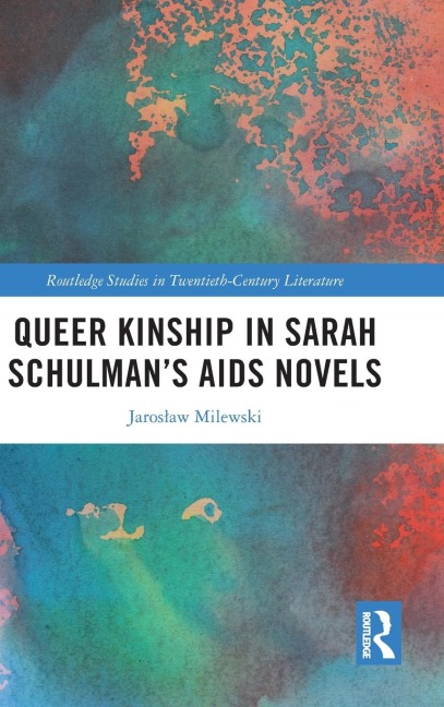 Queer Kinship in Sarah Schulmans AIDS Novels
