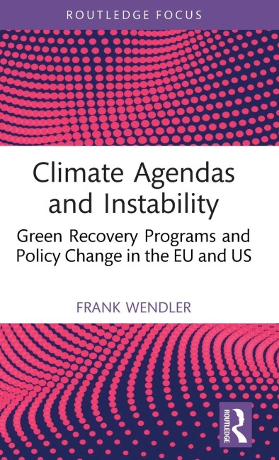 Climate Agendas and Instability: Green Recovery Programs and Policy Change in the EU and US