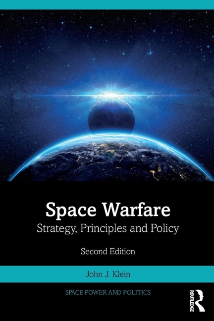 Space Warfare: Strategy, Principles and Policy
