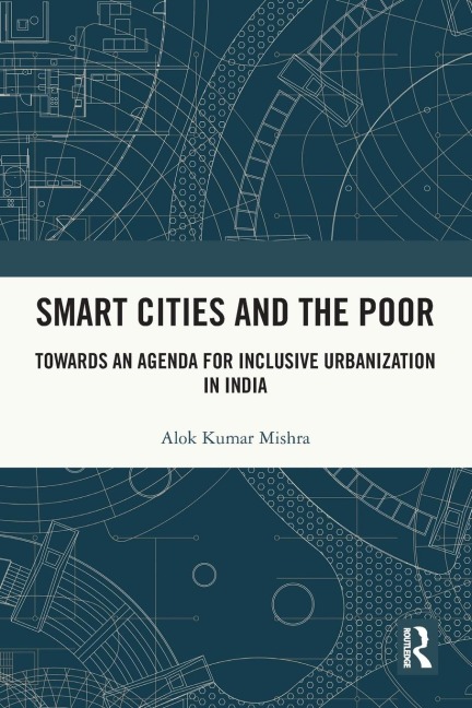 Smart Cities and the Poor: Towards an Agenda for Inclusive Urbanization in India