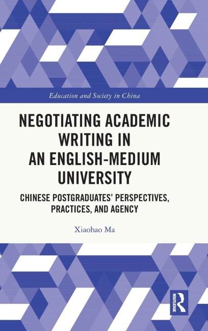 Negotiating Academic Writing in an English-Medium University: Chinese Postgraduates' Perspectives, Practices, and Agency