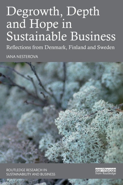 Degrowth, Depth and Hope in Sustainable Business: Reflections from Denmark, Finland and Sweden