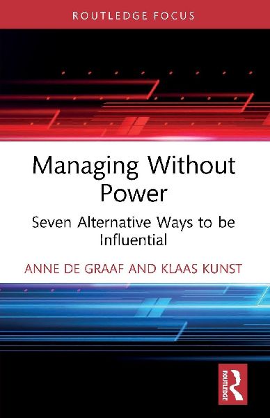 Managing Without Power: Seven Alternative Ways to be Influential