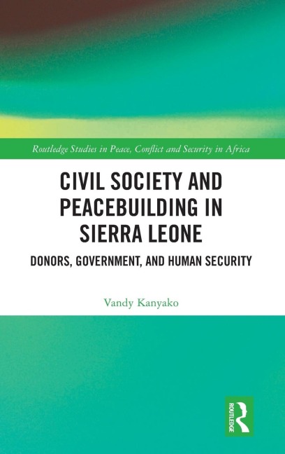Civil Society and Peacebuilding in Sierra Leone: Donors, Government, and Human Security