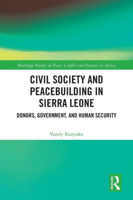 Civil Society and Peacebuilding in Sierra Leone: Donors, Government, and Human Security