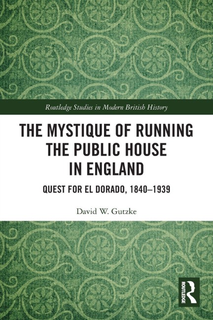 The Mystique of Running the Public House in England: Quest for El Dorado, 1840-1939