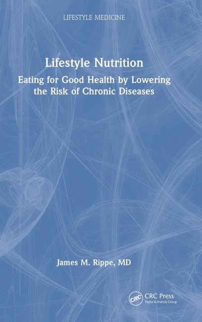 Lifestyle Nutrition: Eating for Good Health by Lowering the Risk of Chronic Diseases
