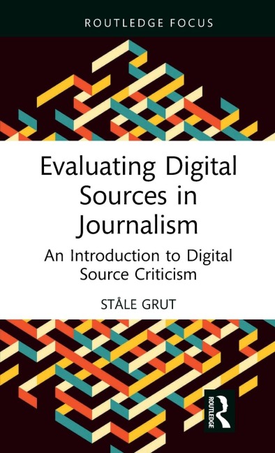 Evaluating Digital Sources in Journalism: An Introduction to Digital Source Criticism