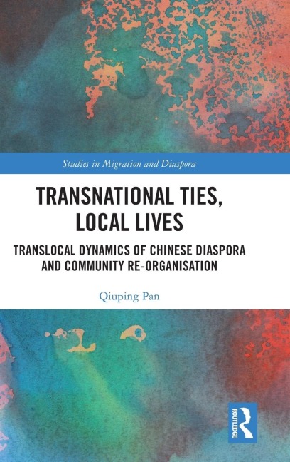 Transnational Ties, Local Lives: Translocal Dynamics of Chinese Diaspora and Community Re-organisation