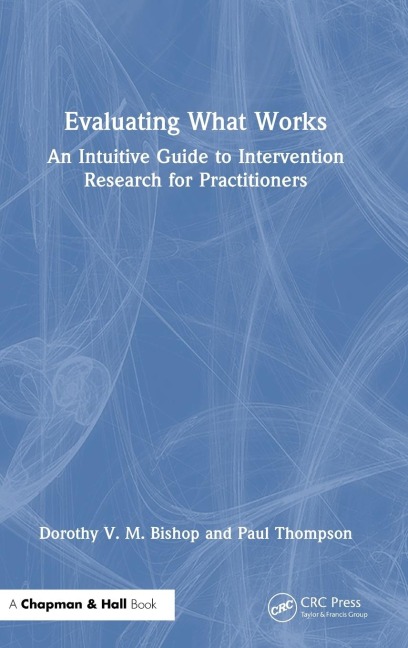Evaluating What Works: An Intuitive Guide to Intervention Research for Practitioners