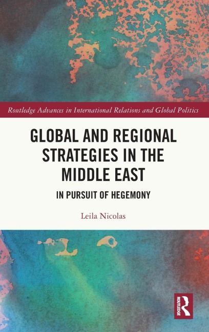 Global and Regional Strategies in the Middle East: In Pursuit of Hegemony