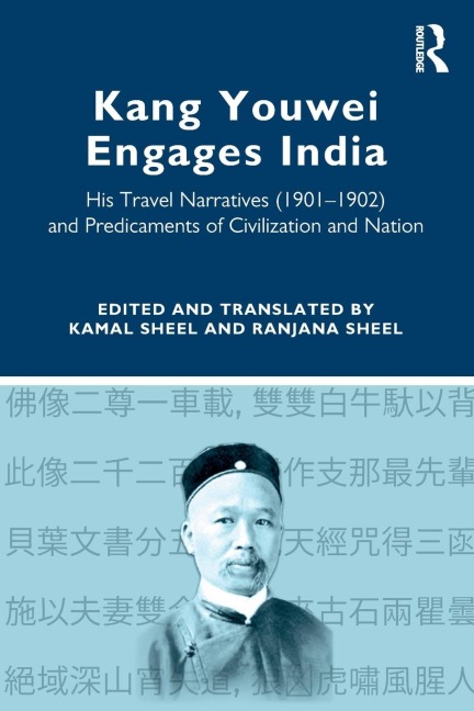 Kang Youwei Engages India: His Travel Narratives (1901-1902) and Predicaments of Civilization and Nation