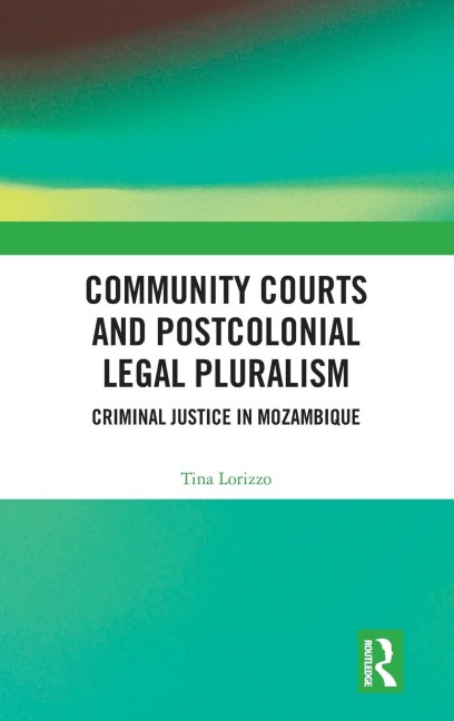 Community Courts and Postcolonial Legal Pluralism: Criminal Justice in Mozambique