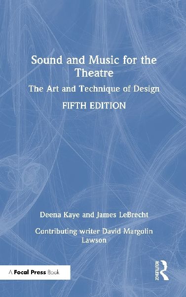 Sound and Music for the Theatre: The Art and Technique of Design