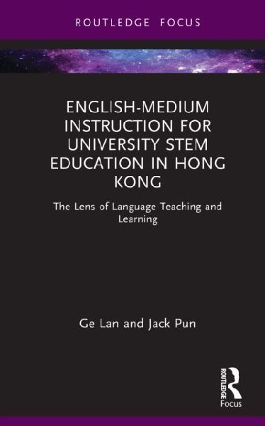 English-medium Instruction for University STEM Education in Hong Kong: The Lens of Language Teaching and Learning