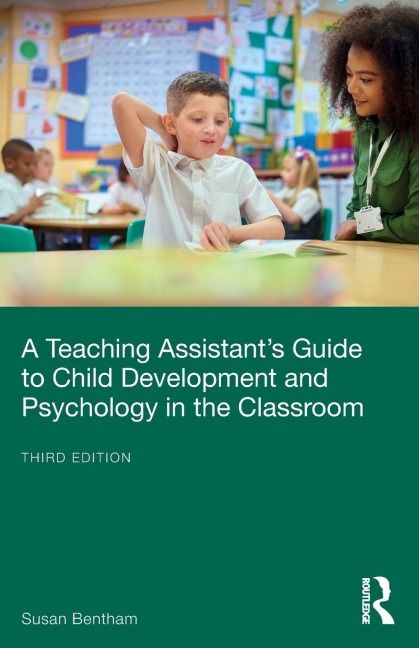A Teaching Assistant's Guide to Child Development and Psychology in the Classroom