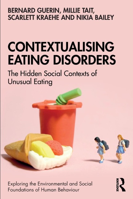 Contextualising Eating Disorders: The Hidden Social Contexts of Unusual Eating