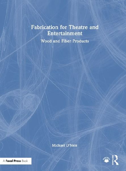 Fabrication for Theatre and Entertainment: Wood and Fiber Products