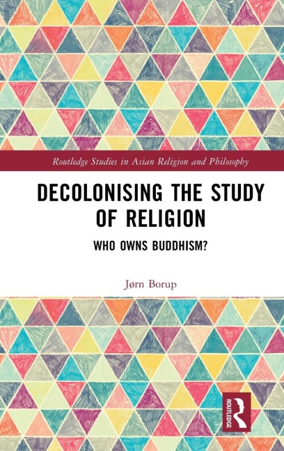 Decolonising the Study of Religion: Who Owns Buddhism?