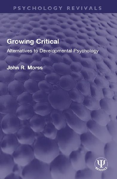 Growing Critical: Alternatives to Developmental Psychology