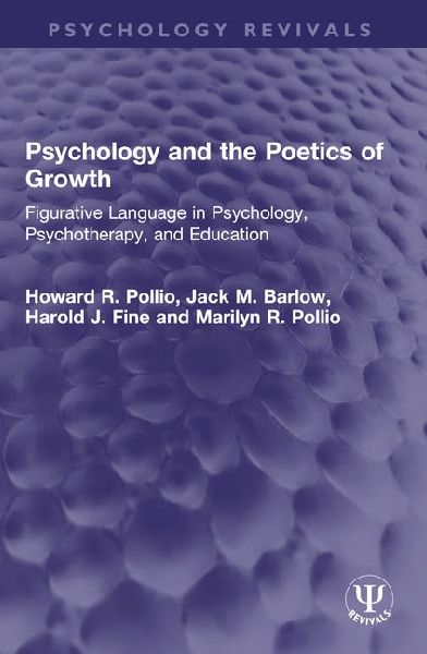 Psychology and the Poetics of Growth: Figurative Language in Psychology, Psychotherapy, and Education