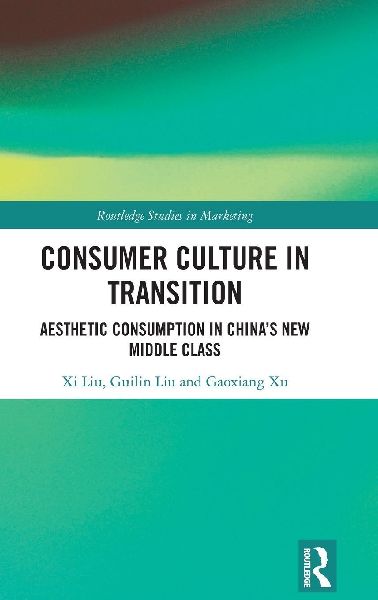 Consumer Culture in Transition: Aesthetic Consumption in China's New Middle Class
