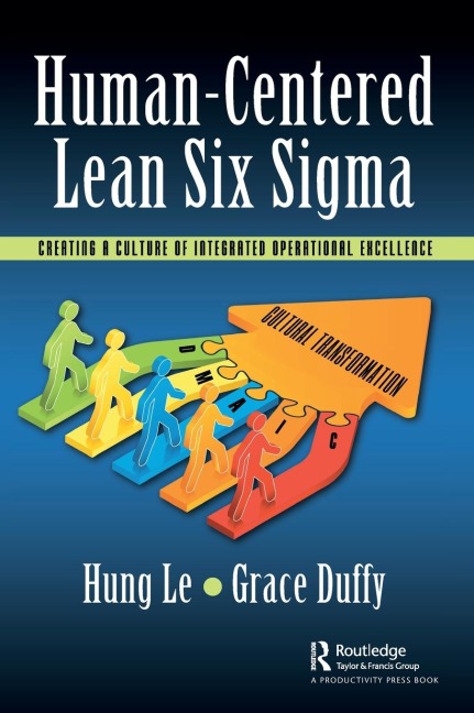 Human-Centered Lean Six Sigma: Creating a Culture of Integrated Operational Excellence