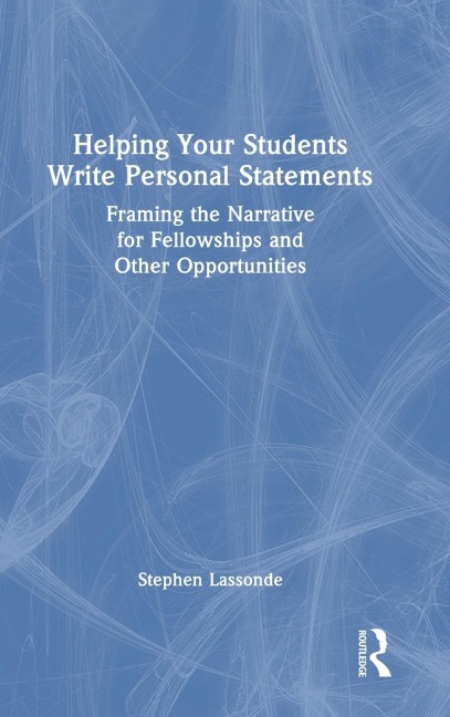 Helping Your Students Write Personal Statements: Framing the Narrative for Fellowships and Other Opportunities