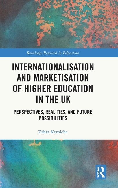 Internationalisation and Marketisation of Higher Education in the UK: Perspectives, Realities, and Future Possibilities